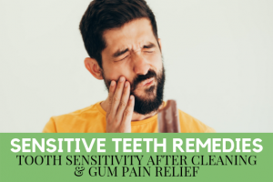 Sensitive Teeth Remedies | Tooth sensitivity after cleaning & gum pain relief
